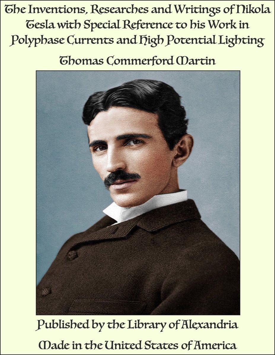 The Inventions, Researches and Writings of Nikola Tesla With Special Reference to His Work in Polyphase Currents and High Potential Lighting op Prijzenvolger.com