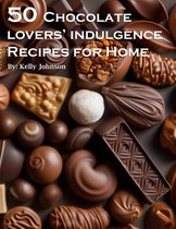 50 Chocolate Lovers' Indulgence Recipes for Home
