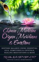 Chinese Medicine Essential Oils - Chinese Medicine Organ Meridians & Emotions