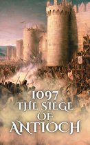 Epic Battles of History - 1097: The Siege of Antioch