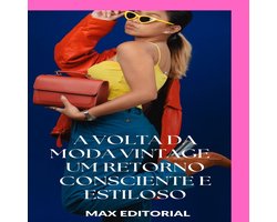 SÉRIE: MODAS - A Volta da Moda Vintage: Um Retorno Consciente e Estiloso