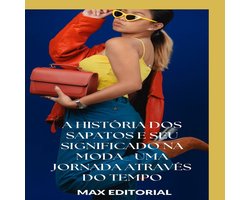 SÉRIE: MODAS - A História dos Sapatos e Seu Significado na Moda: Uma Jornada Através do Tempo