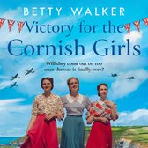 Victory for the Cornish Girls: The brand new, heartwarming WW2 historical fiction story from RNA Romantic Saga Award nominee (The Cornish Girls Series, Book 6)