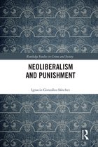 Routledge Studies in Crime and Society- Neoliberalism and Punishment