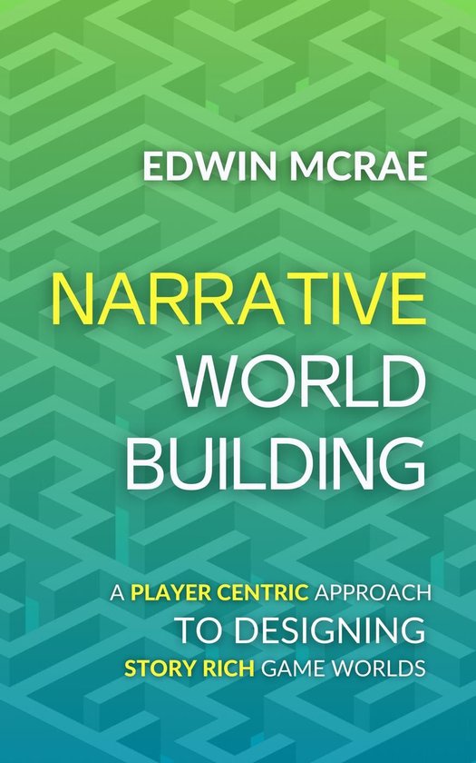 Narrative Worldbuilding: A Player Centric Approach to Design ... - cover