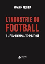 L'industrie du football #1 FIFA. Criminalité. Politique