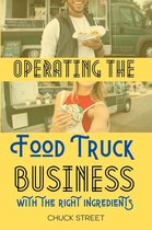 Food Truck Business and Restaurants 4 - Operating the Food Truck Business with the Right Ingredients