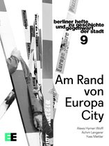 Berliner Hefte zu Geschichte und Gegenwart der Stadt 9 - Am Rand von EuropaCity