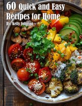 60 Quick and Easy Recipes for Home