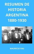 HISTORIA ARGENTINA 1 - Resumen de Historia Argentina 1880-1930