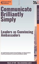 Executive Edition - Communicate Brilliantly Simply – Leaders as Convincing Ambassadors