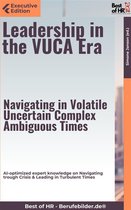 Executive Edition - Leadership in the VUCA Era – Navigating in Volatile, Uncertain, Complex, Ambiguous Times