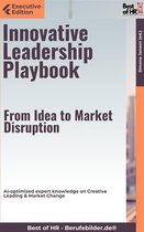 Executive Edition - Innovative Leadership Playbook – From Idea to Market Disruption