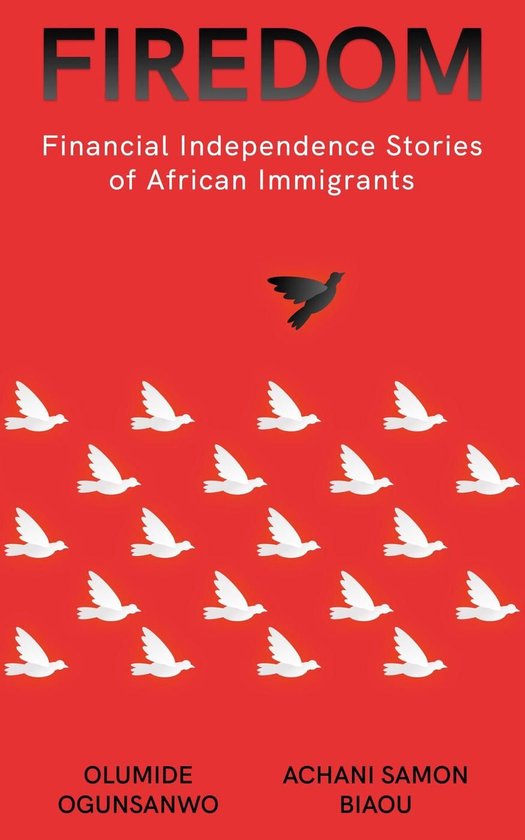 Firedom: Financial Independence Stories of African Immigrants