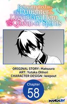 Reincarnated as the Daughter of the Legendary Hero and the Queen of Spirits CHAPTER SERIALS 58 - Reincarnated as the Daughter of the Legendary Hero and the Queen of Spirits #058