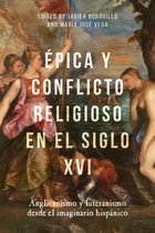 Épica y conflicto religioso en el siglo XVI – Anglicanismo y luteranismo desde el imaginario hispánico