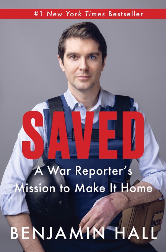 #1 New York Times bestseller "Saved" door Benjamin Hall, over een oorlogscorrespondent.