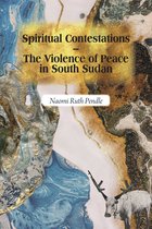 Religion in Transforming Africa- Spiritual Contestations – The Violence of Peace in South Sudan