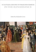 A Cultural History of Dress and Fashion in the Renaissance The Cultural Histories Series
