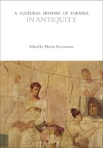 The Cultural Histories Series-A Cultural History of Theatre in Antiquity
