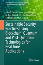 Contributions to Environmental Sciences & Innovative Business Technology - Sustainable Security Practices Using Blockchain, Quantum and Post-Quantum Technologies for Real Time Applications
