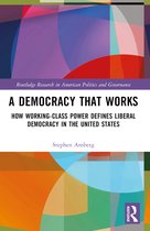 Routledge Research in American Politics and Governance-A Democracy That Works
