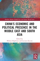 Durham Modern Middle East and Islamic World Series- China's Economic and Political Presence in the Middle East and South Asia