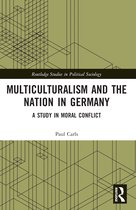 Routledge Studies in Political Sociology- Multiculturalism and the Nation in Germany