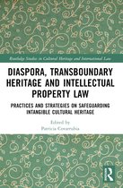 Routledge Studies in Cultural Heritage and International Law- Transboundary Heritage and Intellectual Property Law