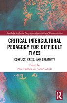 Routledge Studies in Language and Intercultural Communication- Critical Intercultural Pedagogy for Difficult Times