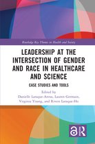 Routledge Key Themes in Health and Society- Leadership at the Intersection of Gender and Race in Healthcare and Science