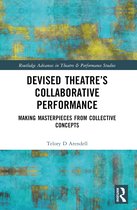 Routledge Advances in Theatre & Performance Studies- Devised Theater’s Collaborative Performance