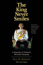 The King Never Smiles - A Biography of Thailand`s Bhumibol Adulyadej