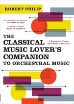 The Classical Music Lover`s Companion to Orchestral Music