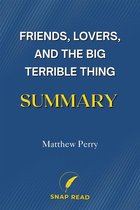 Summary of Friends, Lovers, and the Big Terrible Thing: A Study Guide to Matthew Perry's Book