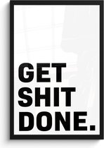 Fotolijst incl. Poster - Quotes - Spreuken - Get shit done - 40x60 cm - Posterlijst