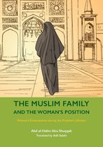 Women's Emancipation during the Prophet's Lifetime-The Muslim Family and the Woman's Position