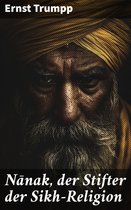 Nānak, der Stifter der Sikh-Religion