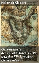Generalkarte der europäischen Türkei und des Königreiches Griechenland