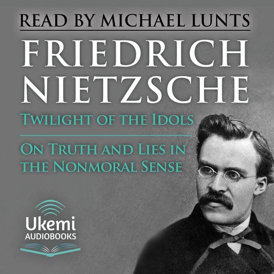Twilight of the Idols, On Truth and Lies in a Nonmoral Sense - cover