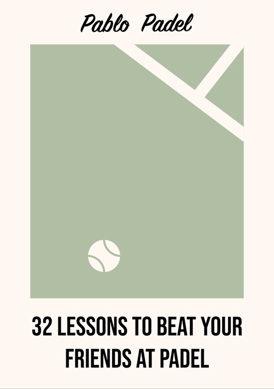 32 Padel Lessons to Beat Your Friends