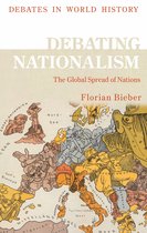 Debating Nationalism The Global Spread of Nations Debates in World History