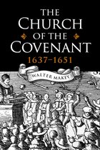 The Church of the Covenant 1637-1651