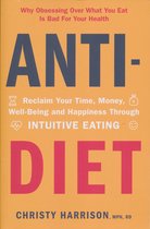 AntiDiet Reclaim Your Time, Money, WellBeing and Happiness Through Intuitive Eating