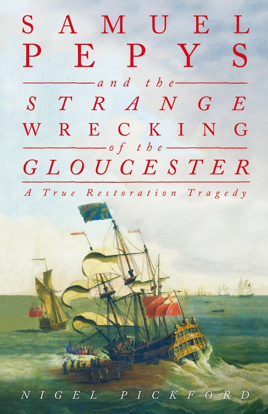 Samuel Pepys and the Strange Wrecking of the Gloucester - cover