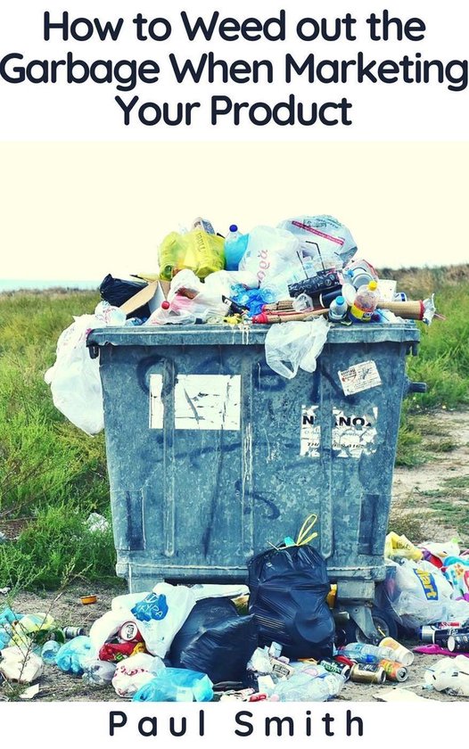 How to Weed out the Garbage When Marketing Your Product - cover