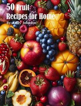 50 Fruit Recipes for Home