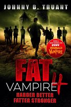 Fat Vampire 4 - Fat Vampire 4: Harder Better Fatter Stronger