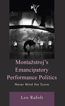 Montažstroj’s Emancipatory Performance Politics