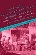The Bloomsbury History of Modern Russia Series- Marriage, Household, and Home in Modern Russia